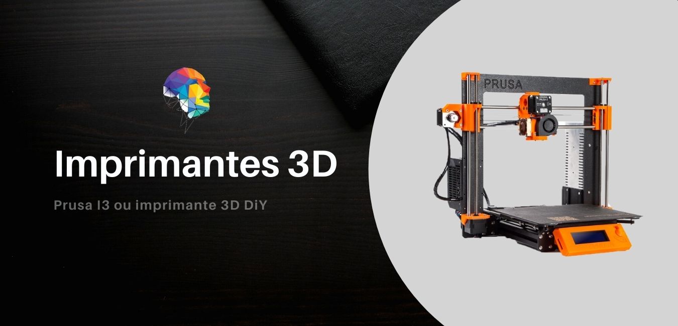 Imprimantes 3D : Prusa I3 ou imprimante 3D DiY